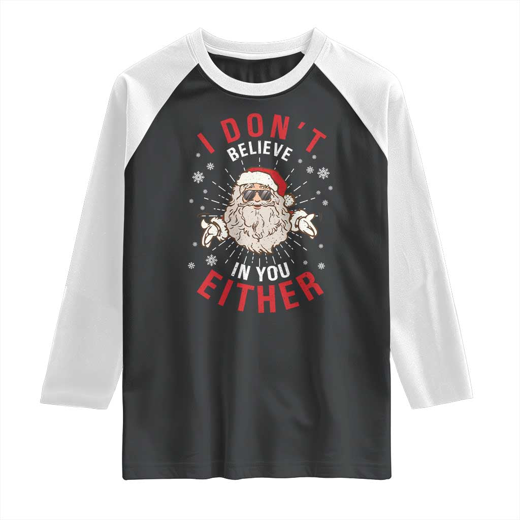 Funny Christmas Santa Raglan Shirt I Don't Believe In You Either Vintage Santa Xmas TS11 Black White Print Your Wear