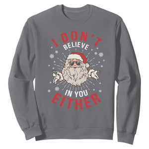 Funny Christmas Santa Sweatshirt I Don't Believe In You Either Vintage Santa Xmas TS11 Charcoal Print Your Wear