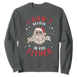 Funny Christmas Santa Sweatshirt I Don't Believe In You Either Vintage Santa Xmas TS11 Dark Heather Print Your Wear