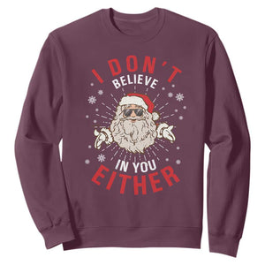 Funny Christmas Santa Sweatshirt I Don't Believe In You Either Vintage Santa Xmas TS11 Maroon Print Your Wear