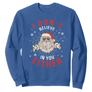 Funny Christmas Santa Sweatshirt I Don't Believe In You Either Vintage Santa Xmas TS11 Royal Blue Print Your Wear