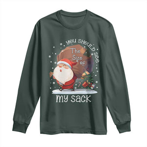 Funny Christmas Santa Long Sleeve Shirt You Should See The Size Of My Sack Presents TS11 Dark Forest Green Print Your Wear