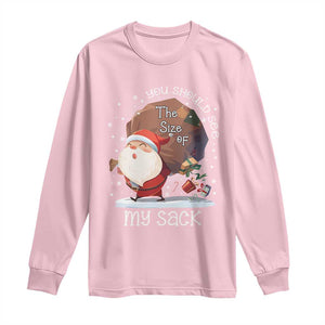 Funny Christmas Santa Long Sleeve Shirt You Should See The Size Of My Sack Presents TS11 Light Pink Print Your Wear