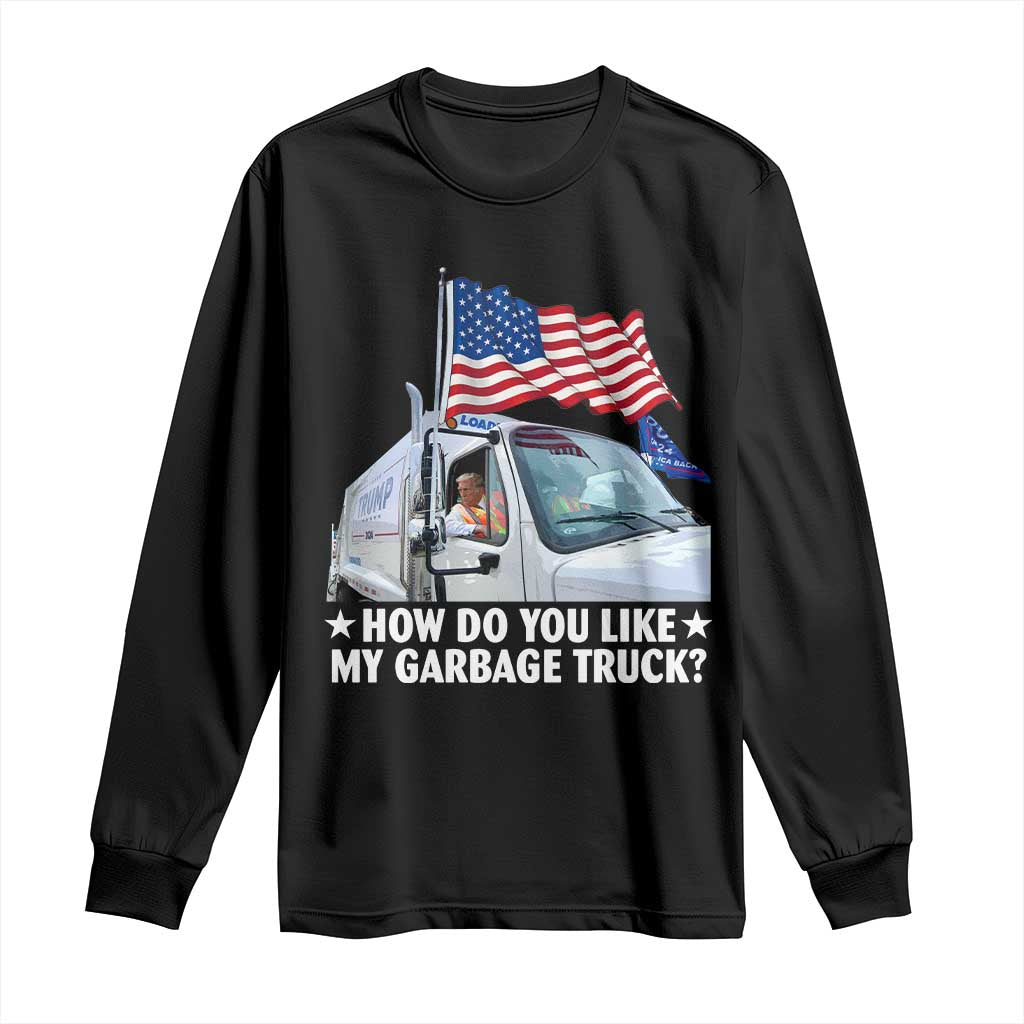 Funny Trump Garbage 2024 Long Sleeve Shirt How Do You Like My Garbage Truck American Flag TS11 Black Print Your Wear