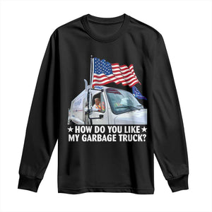 Funny Trump Garbage 2024 Long Sleeve Shirt How Do You Like My Garbage Truck American Flag TS11 Black Print Your Wear