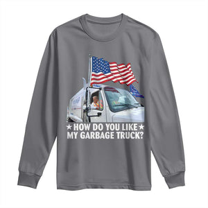 Funny Trump Garbage 2024 Long Sleeve Shirt How Do You Like My Garbage Truck American Flag TS11 Charcoal Print Your Wear