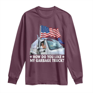 Funny Trump Garbage 2024 Long Sleeve Shirt How Do You Like My Garbage Truck American Flag TS11 Maroon Print Your Wear