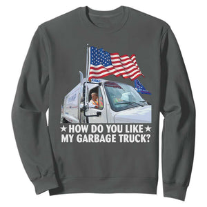 Funny Trump Garbage 2024 Sweatshirt How Do You Like My Garbage Truck American Flag TS11 Dark Heather Print Your Wear