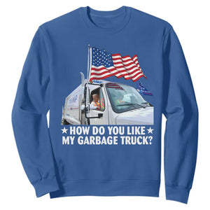 Funny Trump Garbage 2024 Sweatshirt How Do You Like My Garbage Truck American Flag TS11 Royal Blue Print Your Wear