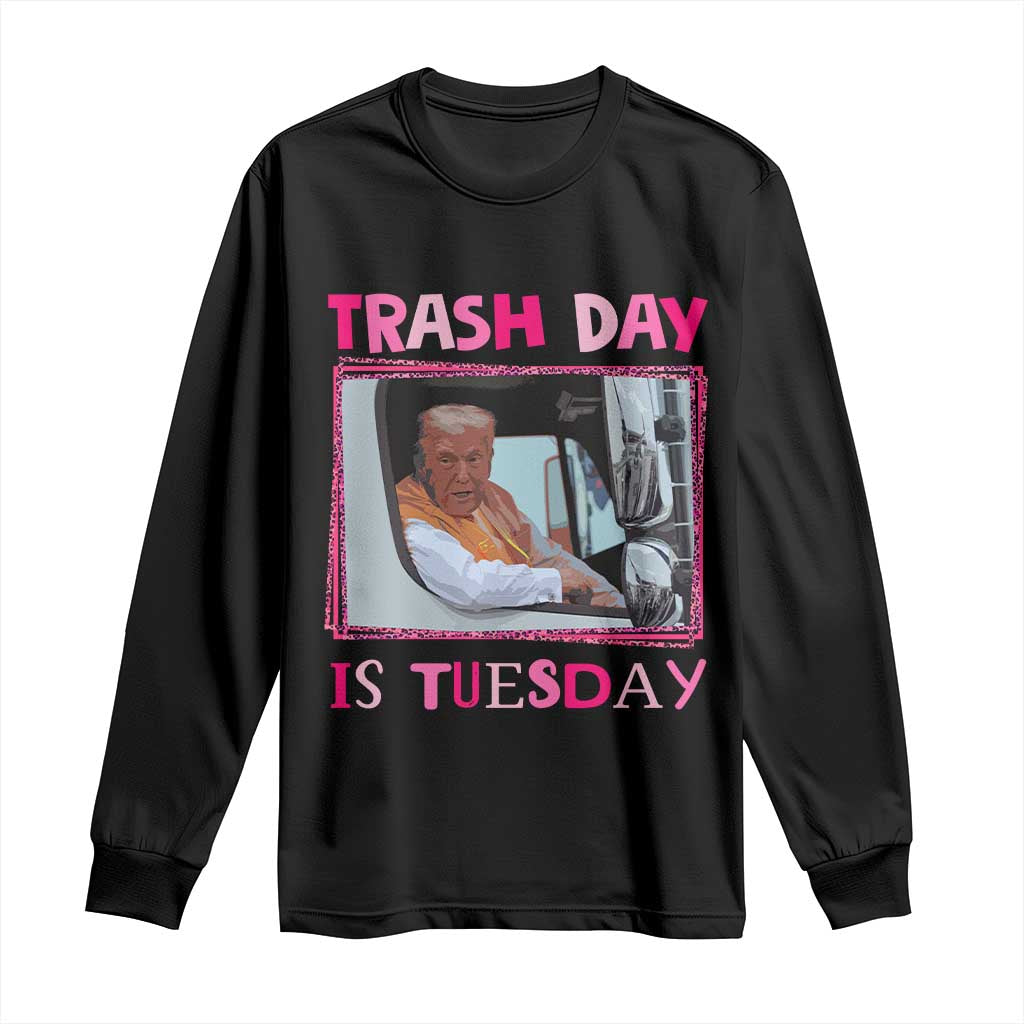 Funny Trump Garbage 2024 Long Sleeve Shirt Trash Day Is Tuesday Pink Trump TS11 Black Print Your Wear