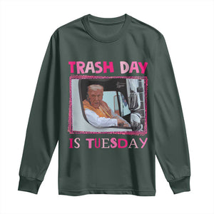 Funny Trump Garbage 2024 Long Sleeve Shirt Trash Day Is Tuesday Pink Trump TS11 Dark Forest Green Print Your Wear