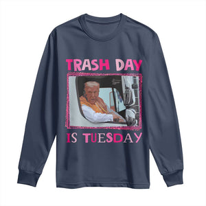 Funny Trump Garbage 2024 Long Sleeve Shirt Trash Day Is Tuesday Pink Trump TS11 Navy Print Your Wear