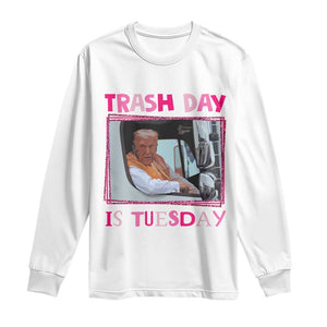 Funny Trump Garbage 2024 Long Sleeve Shirt Trash Day Is Tuesday Pink Trump TS11 White Print Your Wear