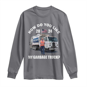 Funny Trump Garbage 2024 Long Sleeve Shirt How Do You Like My Garbage Truck 2024 TS11 Charcoal Print Your Wear