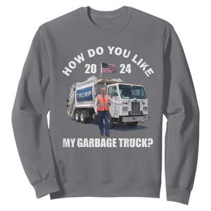 Funny Trump Garbage 2024 Sweatshirt How Do You Like My Garbage Truck 2024 TS11 Charcoal Print Your Wear