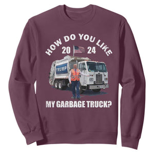 Funny Trump Garbage 2024 Sweatshirt How Do You Like My Garbage Truck 2024 TS11 Maroon Print Your Wear