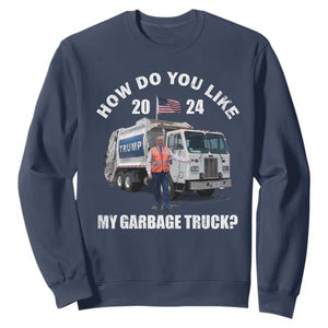 Funny Trump Garbage 2024 Sweatshirt How Do You Like My Garbage Truck 2024 TS11 Navy Print Your Wear