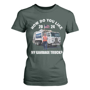 Funny Trump Garbage 2024 T Shirt For Women How Do You Like My Garbage Truck 2024 TS11 Dark Forest Green Print Your Wear