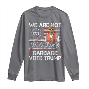 Funny Trump Garbage 2024 Long Sleeve Shirt We Are Not Garbage Vote Trump Betsy Ross Flag TS11 Charcoal Print Your Wear