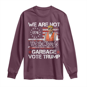 Funny Trump Garbage 2024 Long Sleeve Shirt We Are Not Garbage Vote Trump Betsy Ross Flag TS11 Maroon Print Your Wear