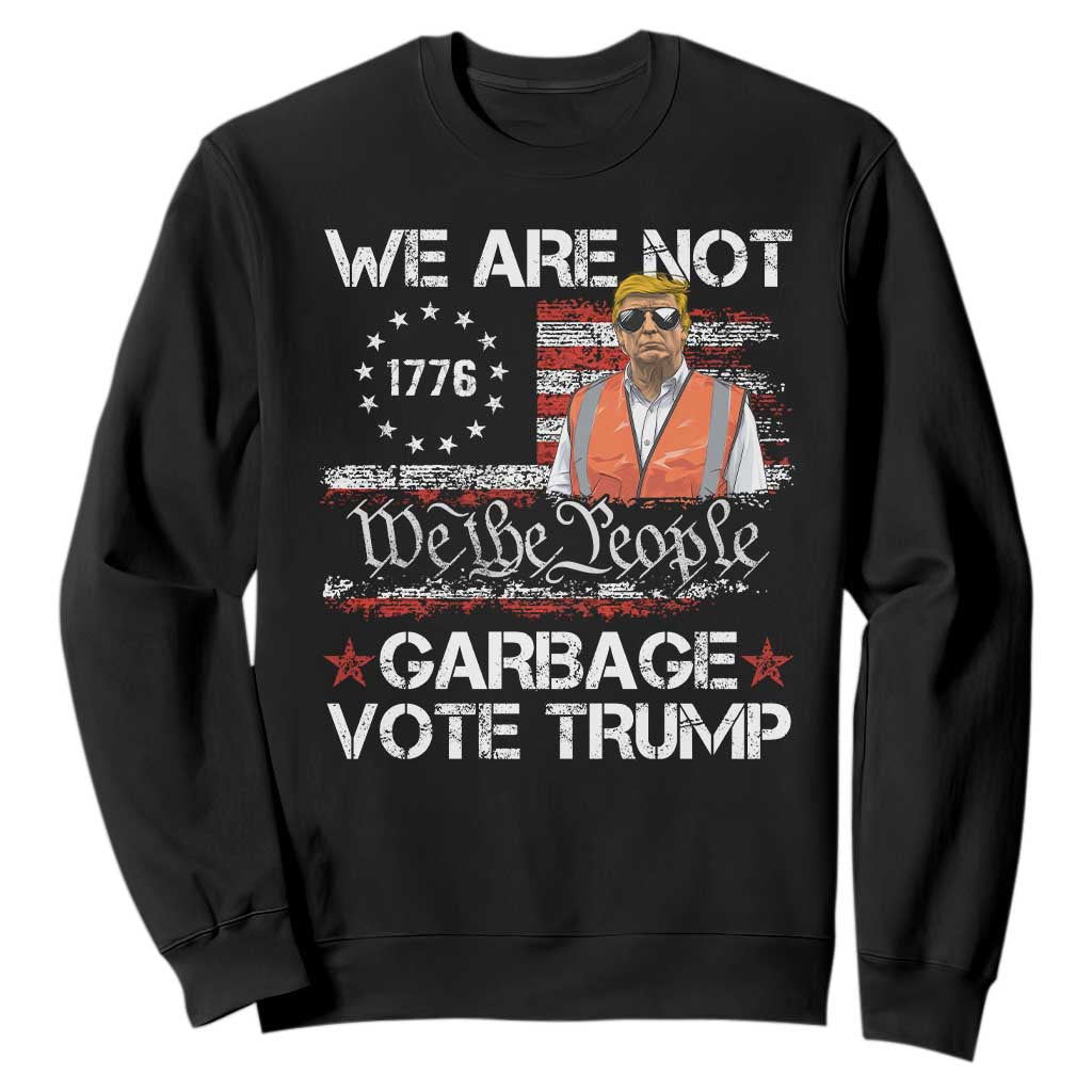 Funny Trump Garbage 2024 Sweatshirt We Are Not Garbage Vote Trump Betsy Ross Flag TS11 Black Print Your Wear