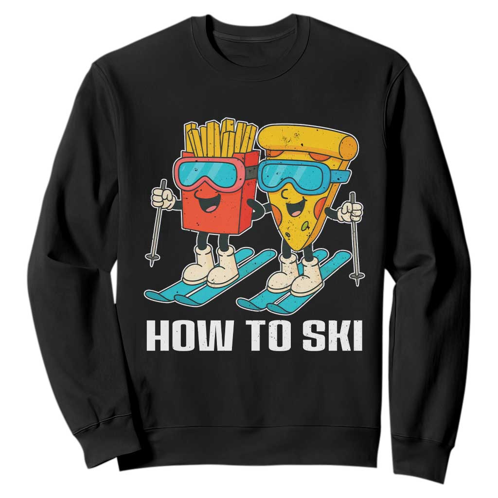 Funny Skiing Food Lover Sweatshirt How To Ski Pizza French Fries Skier TS11 Black Print Your Wear