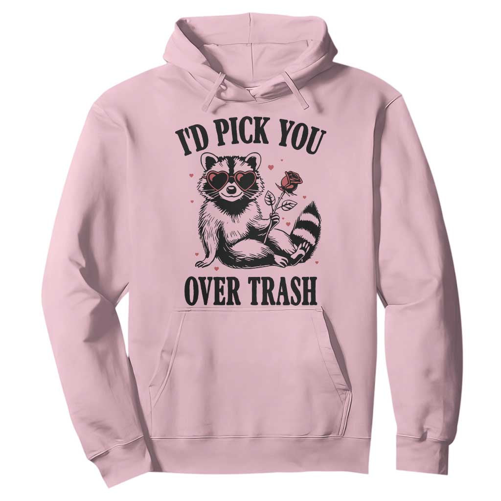 Funny Valentine's Day Racoon Hoodie I'd Pick You Over Trash Rose TS11 Light Pink Print Your Wear