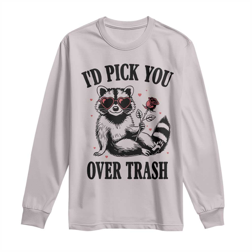 Funny Valentine's Day Racoon Long Sleeve Shirt I'd Pick You Over Trash Rose TS11 Ice Gray Print Your Wear