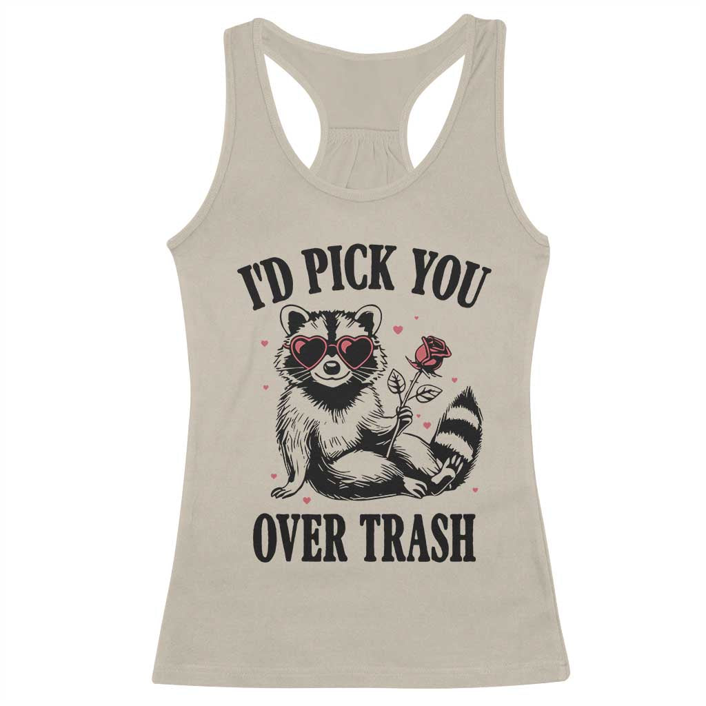 Funny Valentine's Day Racoon Racerback Tank Top I'd Pick You Over Trash Rose TS11 Sand Print Your Wear