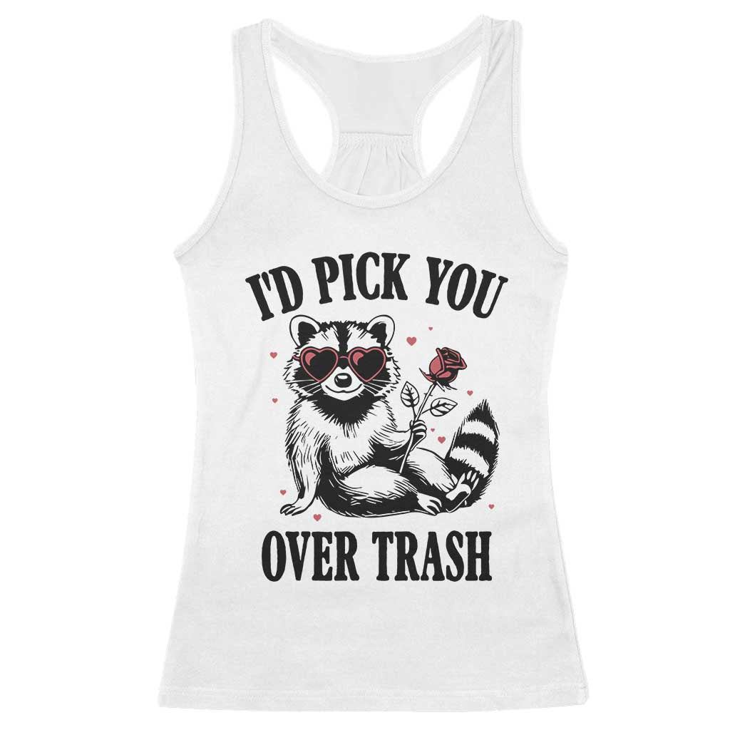 Funny Valentine's Day Racoon Racerback Tank Top I'd Pick You Over Trash Rose TS11 White Print Your Wear