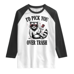 Funny Valentine's Day Racoon Raglan Shirt I'd Pick You Over Trash Rose TS11 White Black Print Your Wear