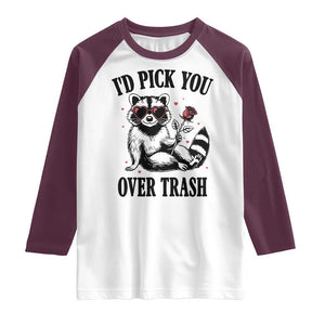 Funny Valentine's Day Racoon Raglan Shirt I'd Pick You Over Trash Rose TS11 White Maroon Print Your Wear