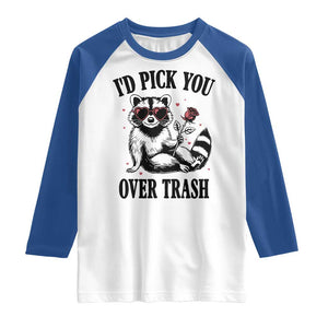 Funny Valentine's Day Racoon Raglan Shirt I'd Pick You Over Trash Rose TS11 White Royal Print Your Wear