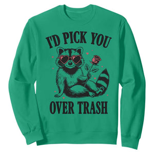 Funny Valentine's Day Racoon Sweatshirt I'd Pick You Over Trash Rose TS11 Irish Green Print Your Wear