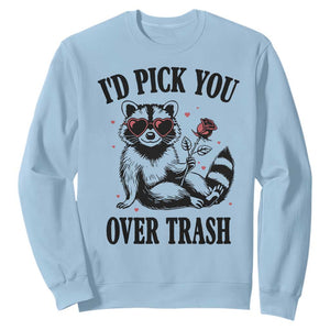 Funny Valentine's Day Racoon Sweatshirt I'd Pick You Over Trash Rose TS11 Light Blue Print Your Wear