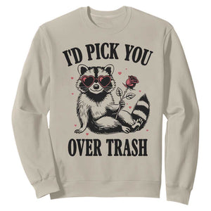 Funny Valentine's Day Racoon Sweatshirt I'd Pick You Over Trash Rose TS11 Sand Print Your Wear