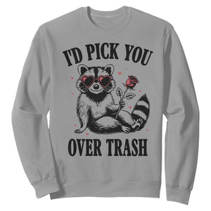 Funny Valentine's Day Racoon Sweatshirt I'd Pick You Over Trash Rose TS11 Sport Gray Print Your Wear