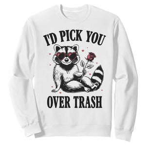 Funny Valentine's Day Racoon Sweatshirt I'd Pick You Over Trash Rose TS11 White Print Your Wear