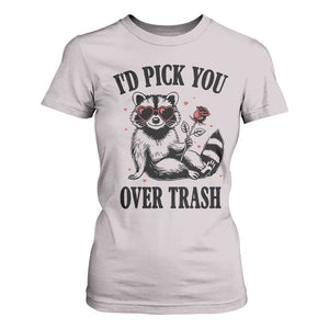 Funny Valentine's Day Racoon T Shirt For Women I'd Pick You Over Trash Rose TS11 Ice Gray Print Your Wear