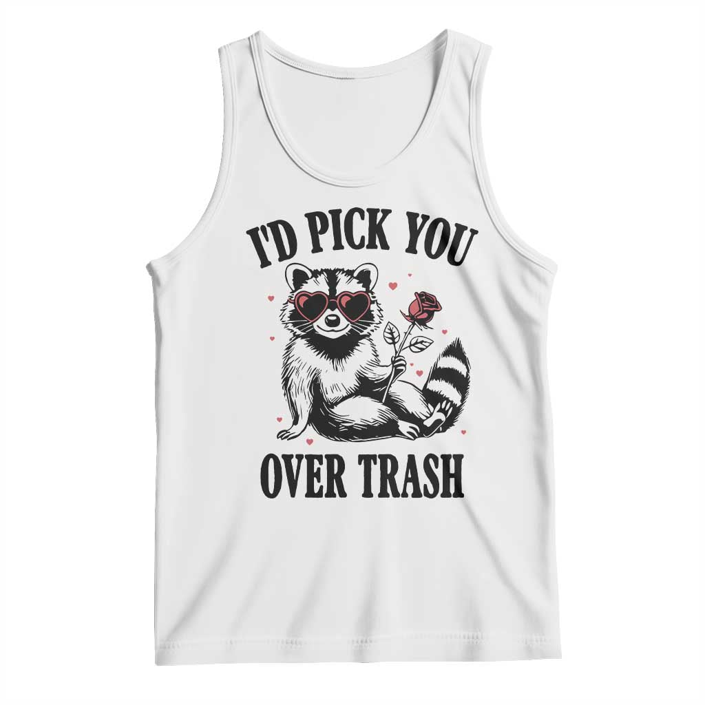 Funny Valentine's Day Racoon Tank Top I'd Pick You Over Trash Rose TS11 White Print Your Wear