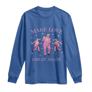 Funny Trump Valentine's Day Long Sleeve Shirt Make Love Great Again Pink Trump Dance TS11 Royal Blue Print Your Wear