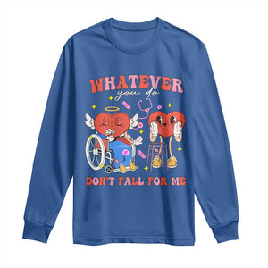 Funny Fall Physical Therapy Valentine's Day Long Sleeve Shirt Whatever You Do Don't Fall For Me Nurse TS11 Royal Blue Print Your Wear