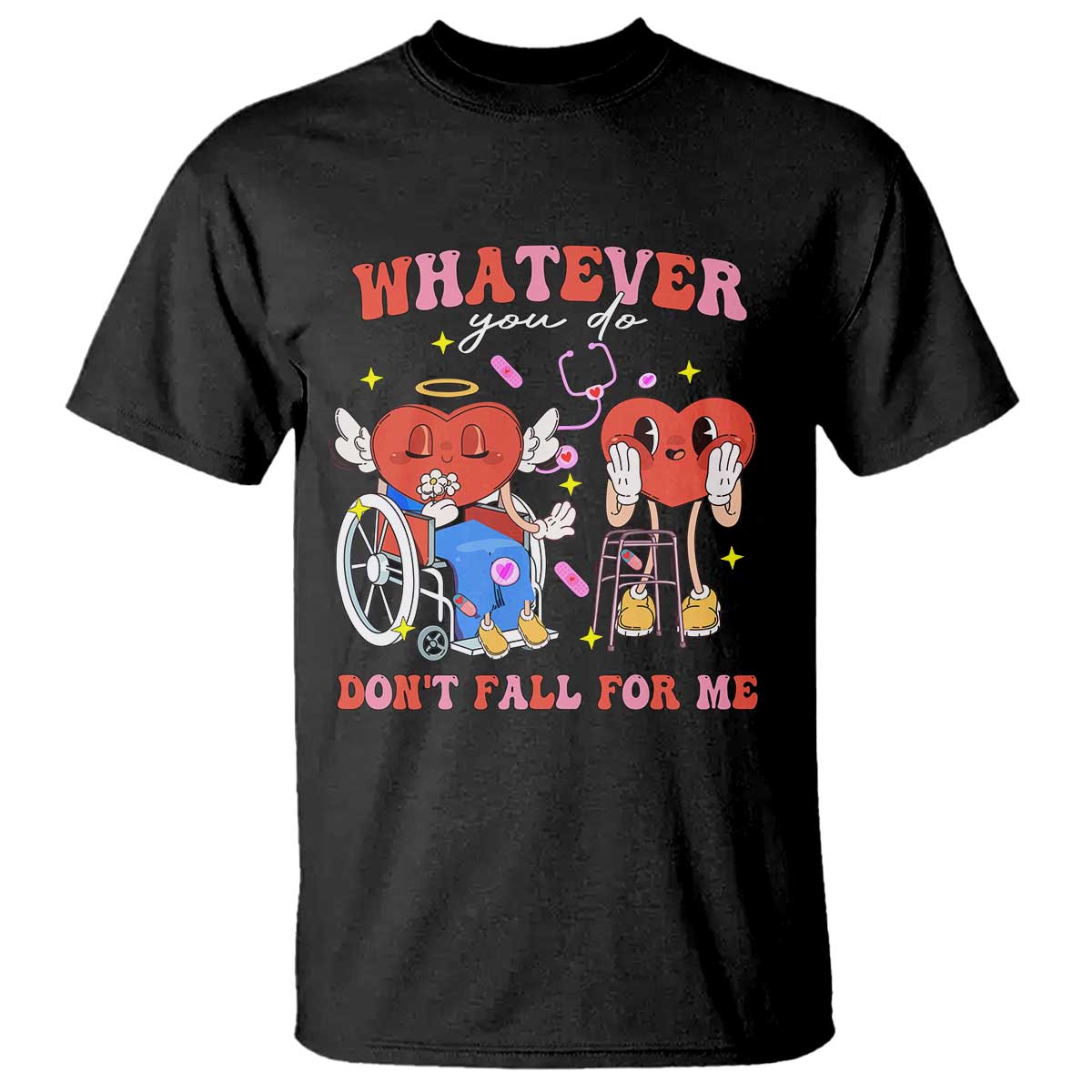 Funny Fall Physical Therapy Valentine's Day T Shirt Whatever You Do Don't Fall For Me Nurse TS11 Black Print Your Wear