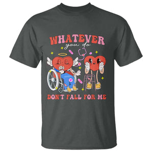 Funny Fall Physical Therapy Valentine's Day T Shirt Whatever You Do Don't Fall For Me Nurse TS11 Dark Heather Print Your Wear