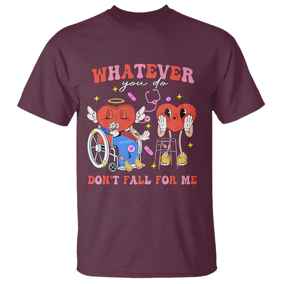 Funny Fall Physical Therapy Valentine's Day T Shirt Whatever You Do Don't Fall For Me Nurse TS11 Maroon Print Your Wear