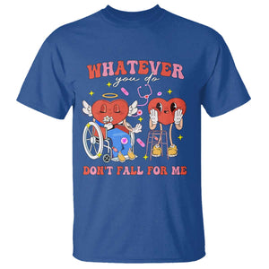 Funny Fall Physical Therapy Valentine's Day T Shirt Whatever You Do Don't Fall For Me Nurse TS11 Royal Blue Print Your Wear