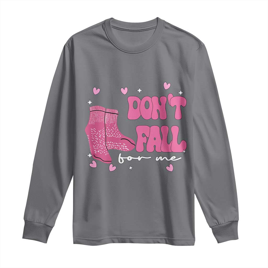 Funny Fall Physical Therapy Valentine's Day Long Sleeve Shirt Don't Fall For Me Fall Prevention Nurse TS11 Charcoal Print Your Wear