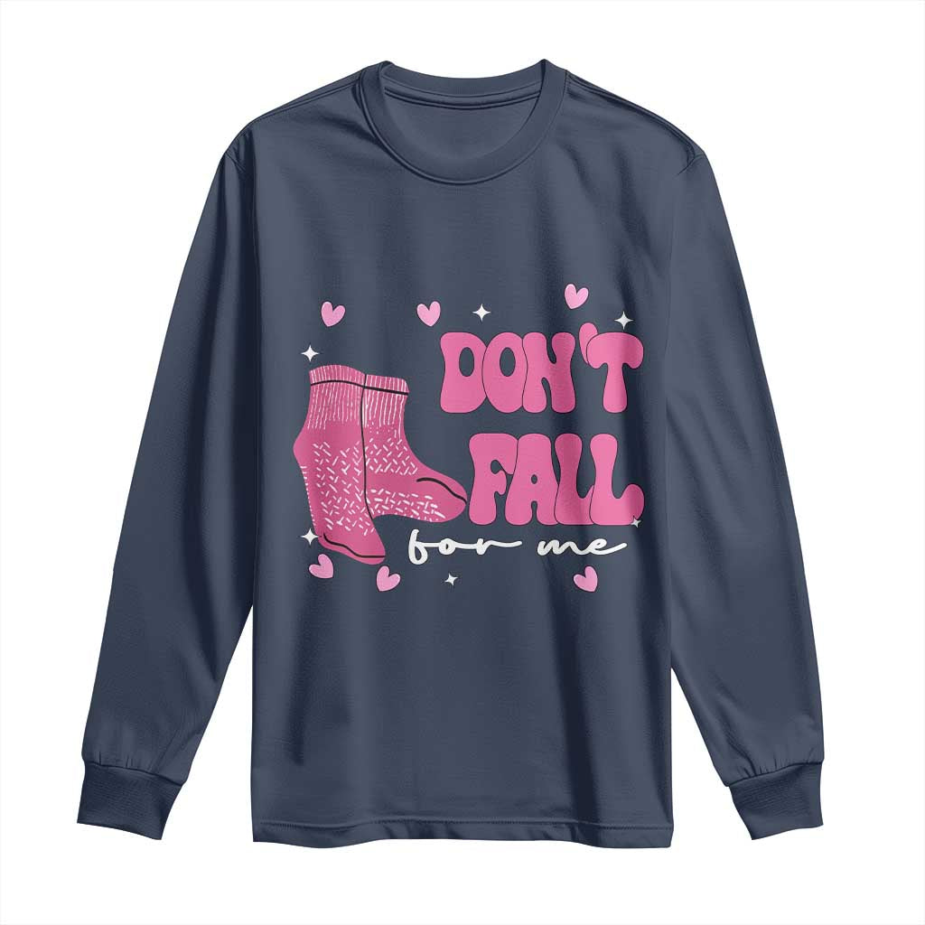 Funny Fall Physical Therapy Valentine's Day Long Sleeve Shirt Don't Fall For Me Fall Prevention Nurse TS11 Navy Print Your Wear