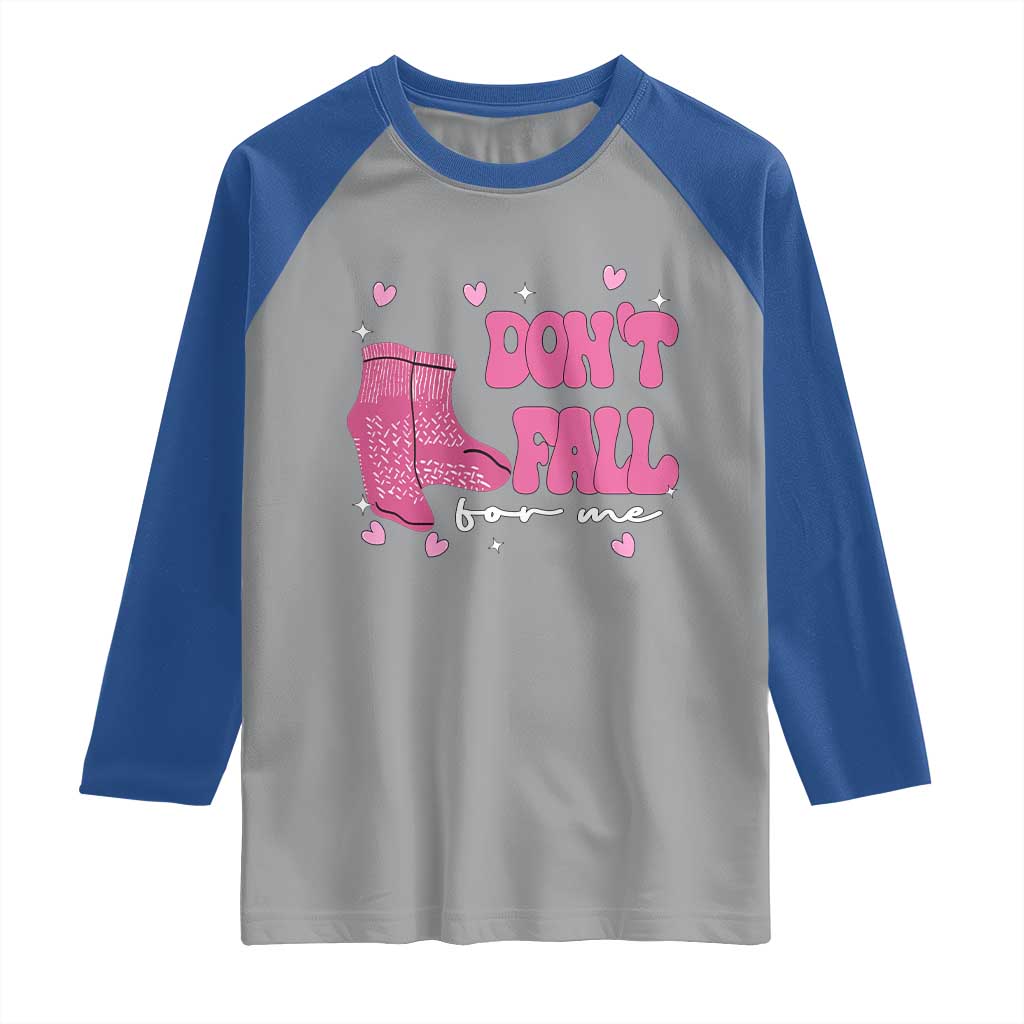 Funny Fall Physical Therapy Valentine's Day Raglan Shirt Don't Fall For Me Fall Prevention Nurse TS11 Sport Gray Royal Print Your Wear