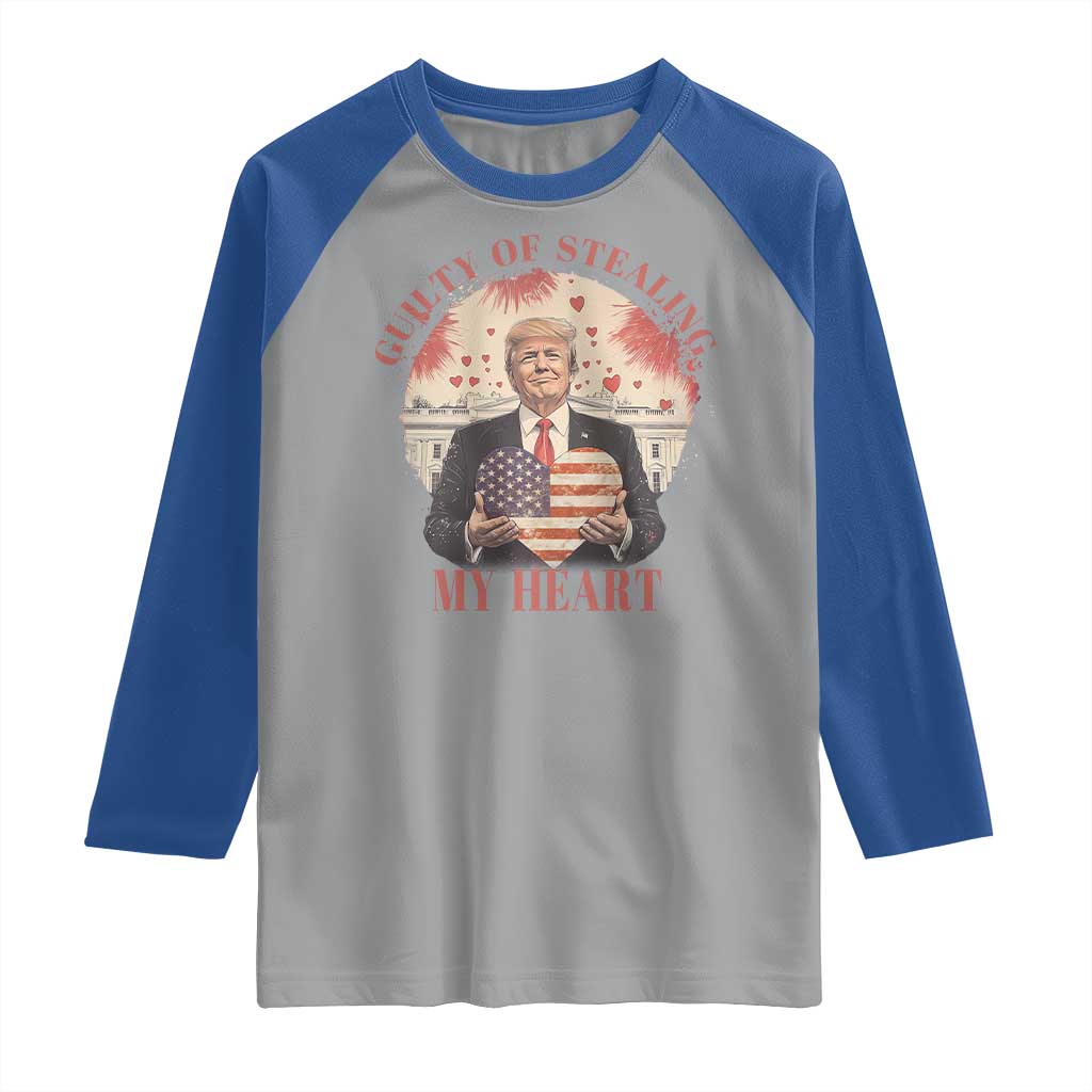 Funny Trump Valentine's Day Raglan Shirt Guilty Of Stealing My Heart American USA Heart TS11 Sport Gray Royal Print Your Wear